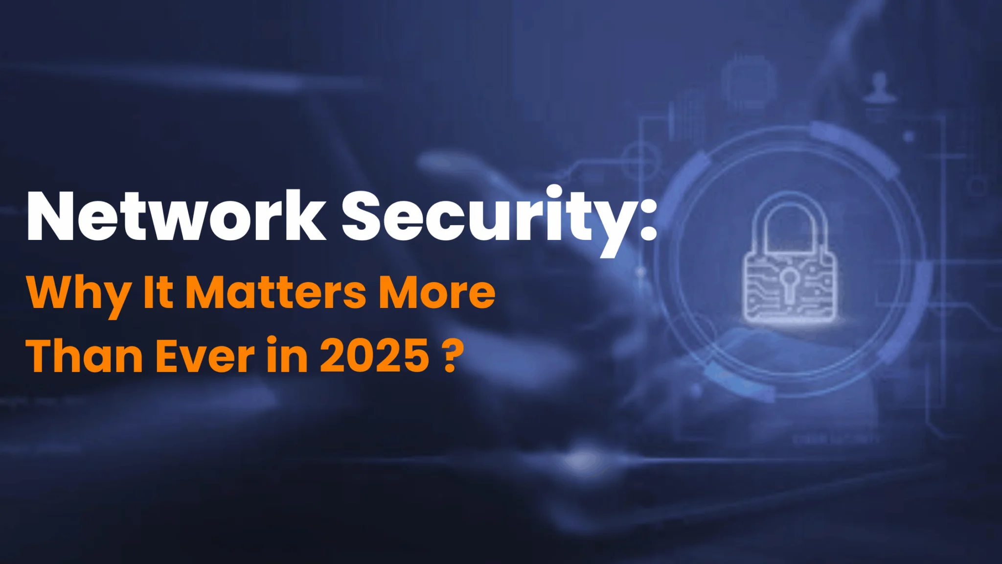 Network security concept showing digital lock and text highlighting importance of cybersecurity in 2025.